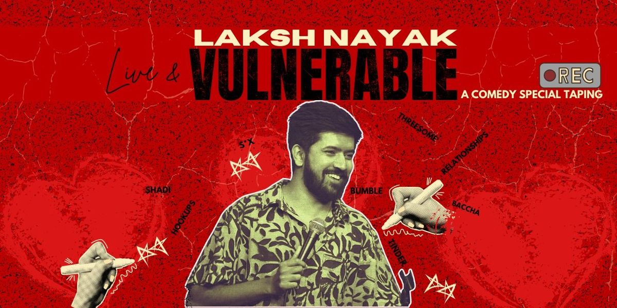 Laksh Nayak Live & Vulnerable - Comedy Solo Taping