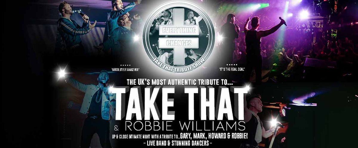 Everything Changes - Take That Tribute Show