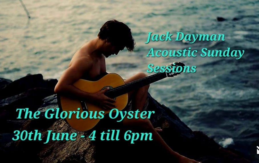 Jack Dayman @ The Glorious Oyster - Sounds in The Sands - Sunday Sessions.  4 till 6pm