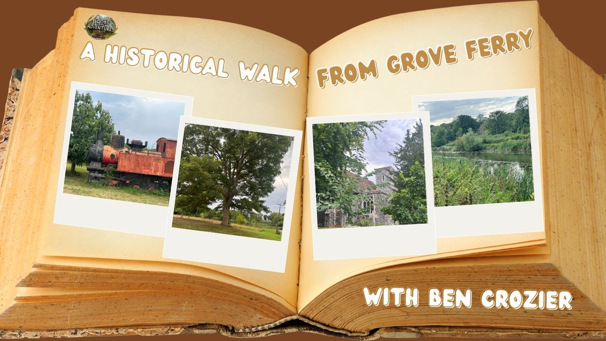 A historical walk from Grove Ferry - \u00a37pp ** FULL**