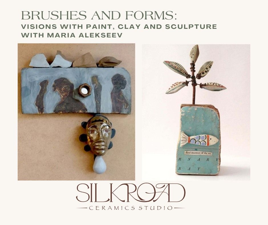 Brushes and Forms: Visions with Paint, Clay and Sculpture with Maria Alekseev