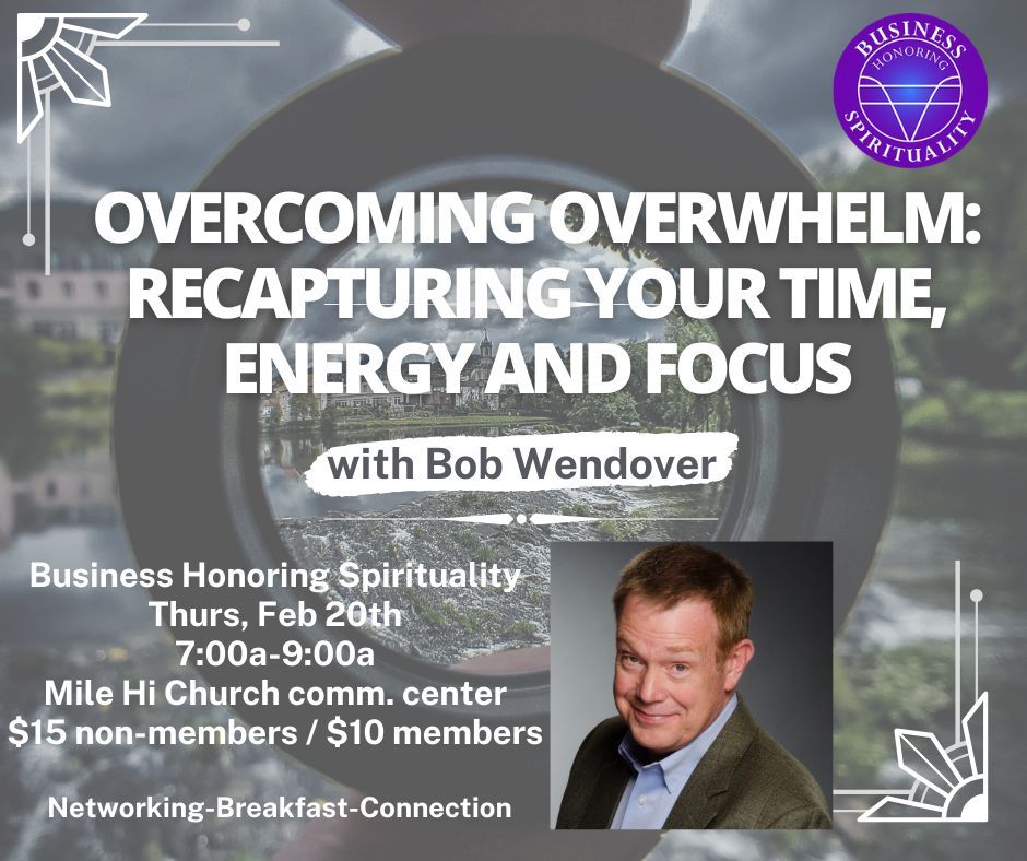 Overcoming Overwhelm: Recapturing Your Time, Energy and Focus