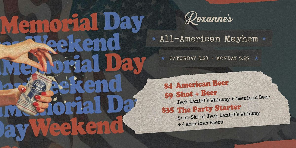 Memorial Day Weekend | Roxanne's