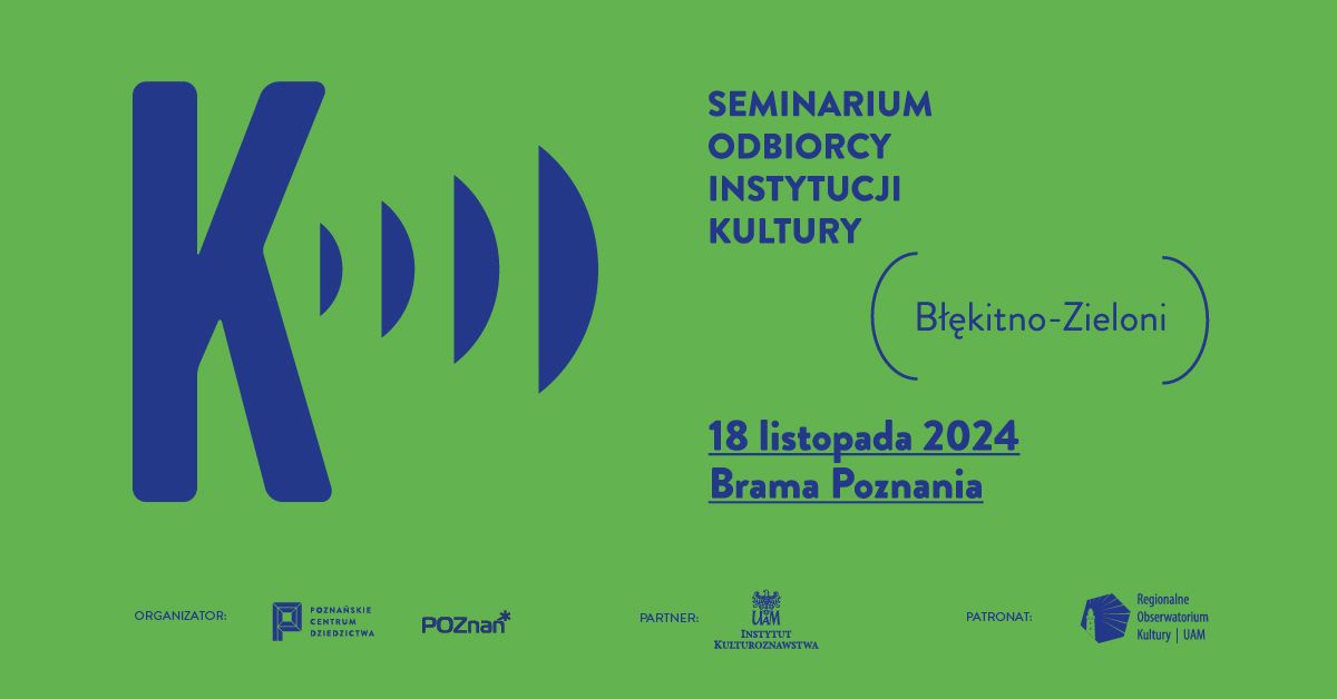 Seminarium Odbiorcy Instytucji Kultury | B\u0142\u0119kitno-Zieloni | 18.11.2024