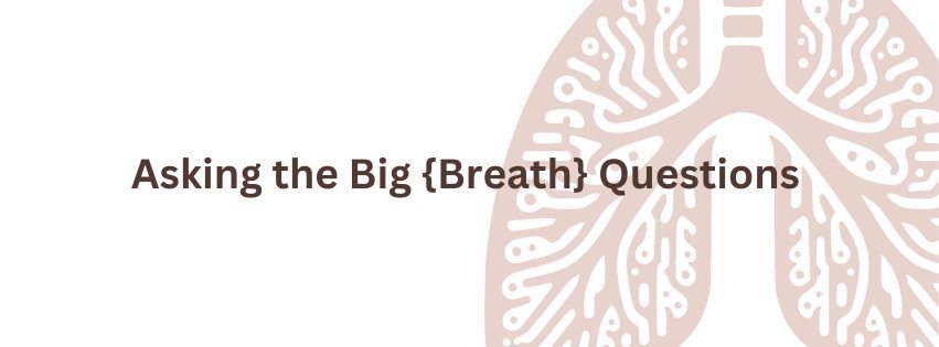23\/24 Meeting #4: Asking the Big {Breath} Questions