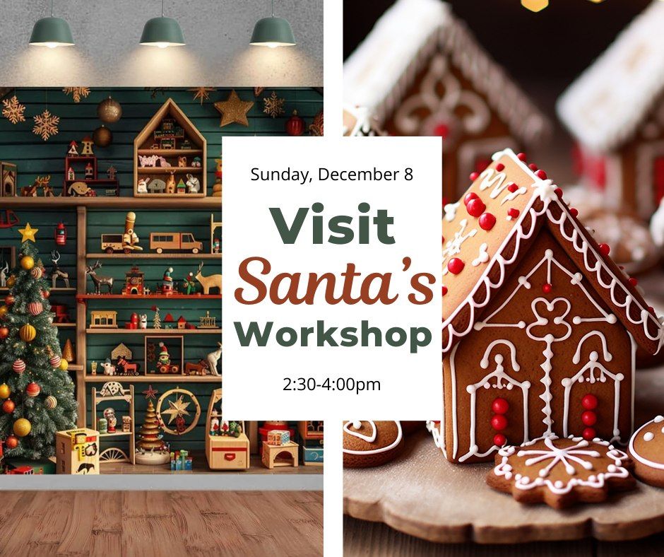  Visit Santa's Workshop and Mrs. Claus' Kitchen - Santa photo shoot, gingerbread houses, and silent 