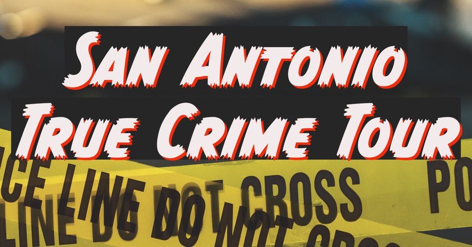 San Antonio True Crime Tour