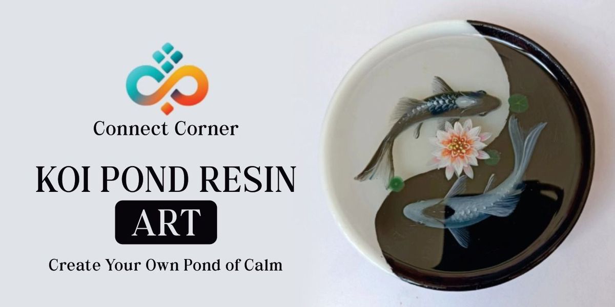 Connect Corner: Koi Pond Resin Art Workshop
