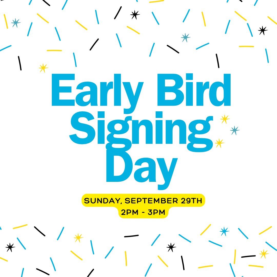 Early Bird Signing Day! \u2728