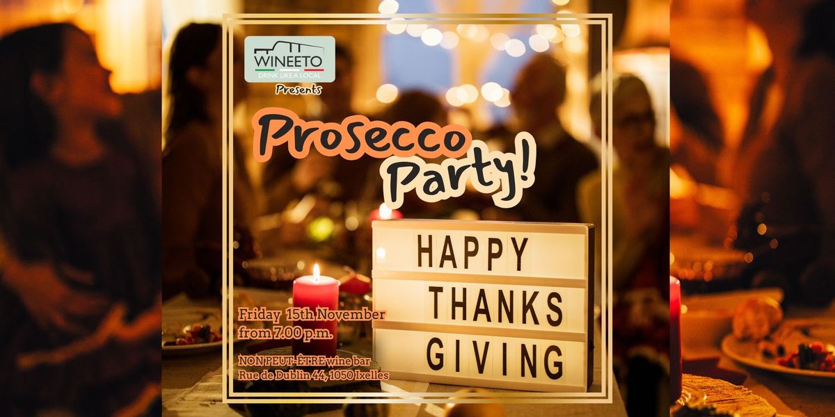 Prosecco Party! - Happy Thanksgiving