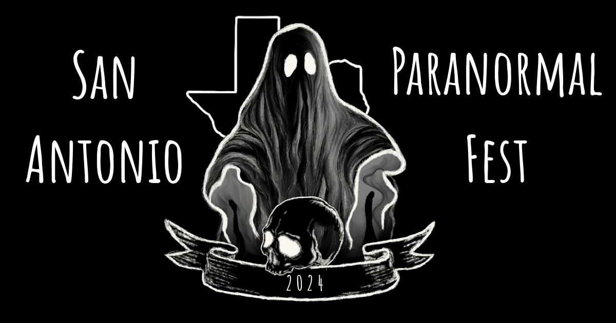 7th Annual San Antonio Paranormal Fest 2024