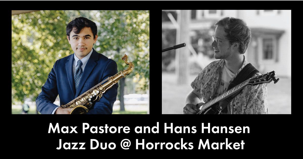 Max Pastore and Hans Hansen @ Horrocks Market