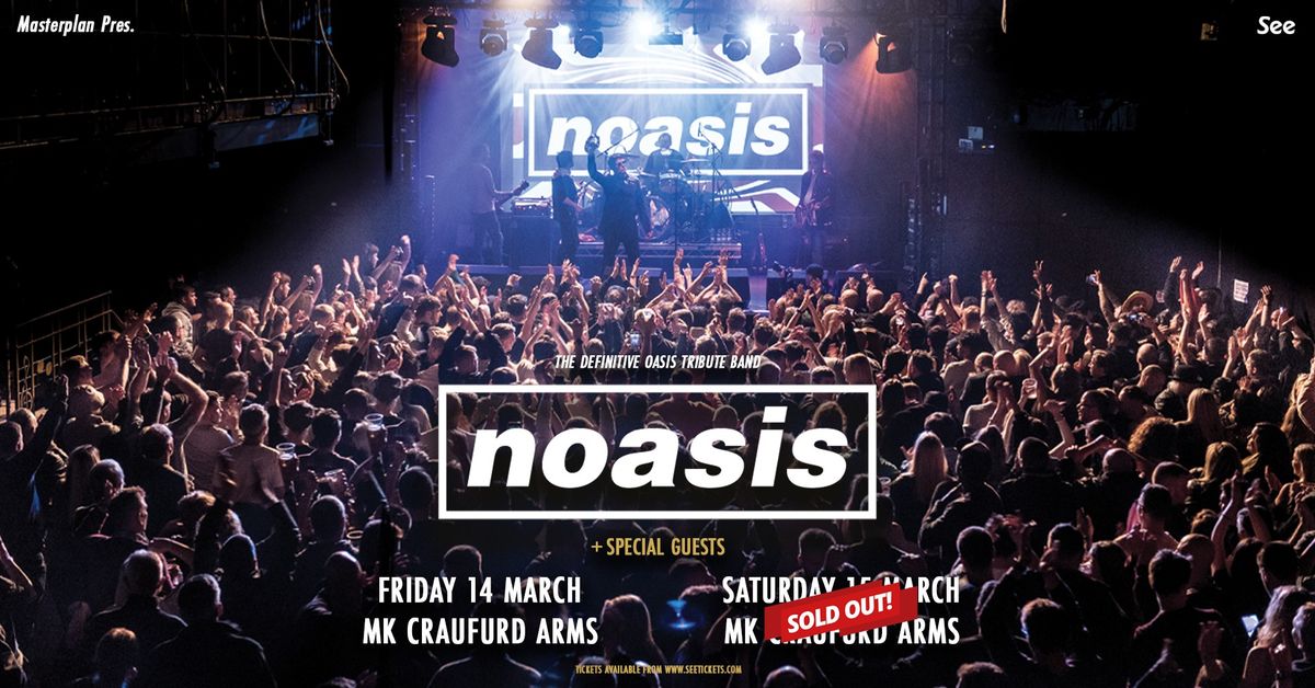 NOASIS 'The Definitive Oasis Tribute Band' - Fri 14th March, The Craufurd Arms, Milton Keynes