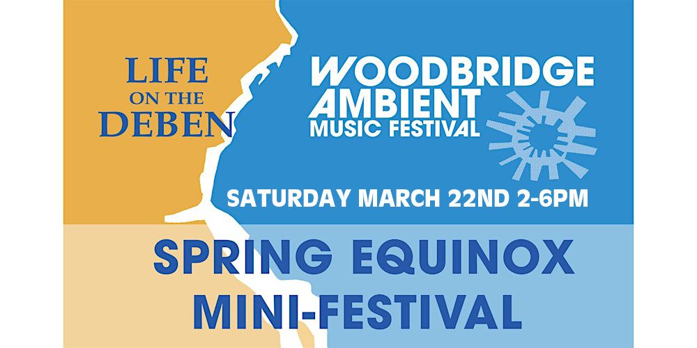 Woodbridge Spring Equinox Mini-Festival of ambient, folk & acoustic music.