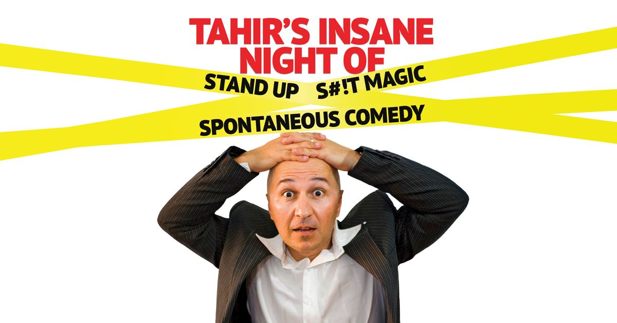 Tahir's Insane Night of Stand Up, S#!t Magic & Spontaneous Comedy - Wamberal