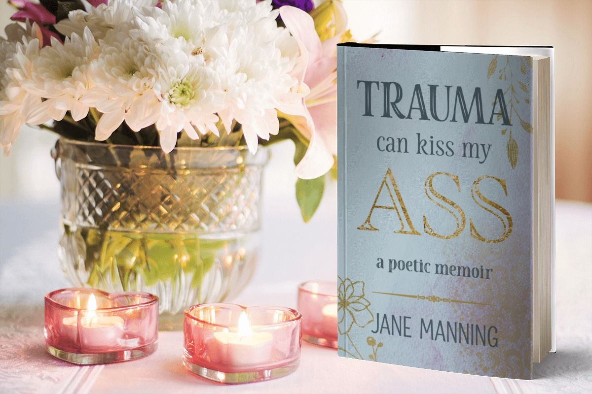 Book Launch! -- 'Trauma Can Kiss My Ass' by Jane Manning