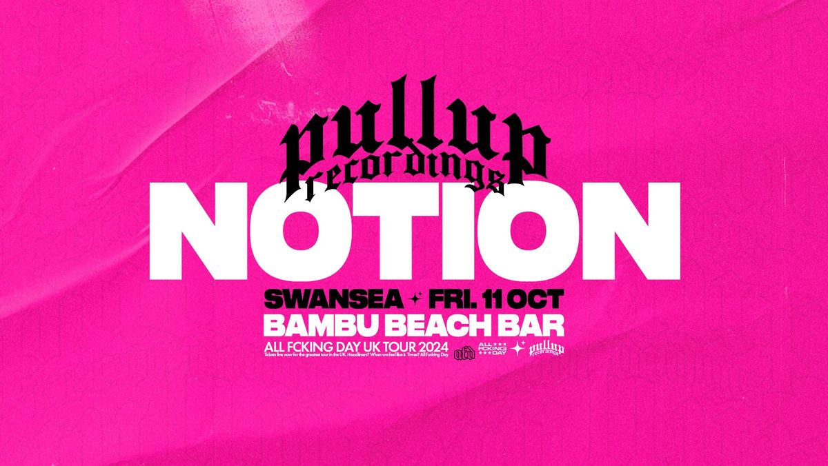 SWANSEA | PULLUP RECORDINGS AFD TOUR FT. NOTION