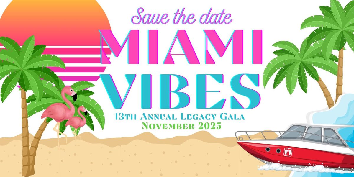 13th Annual Legacy Gala 1980's Miami Vibes