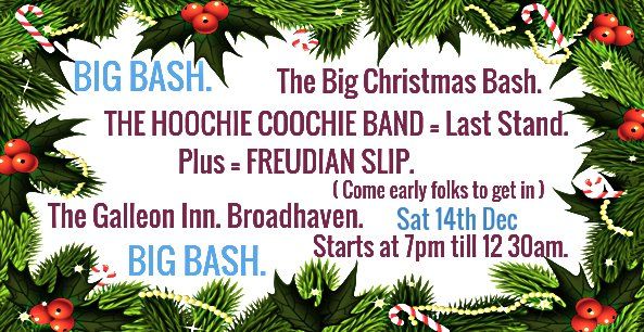 THE BIG CHRISTMAS BASH. SAT 14th DEC. THE GALLEON. Starts at 7pm till 12.30am