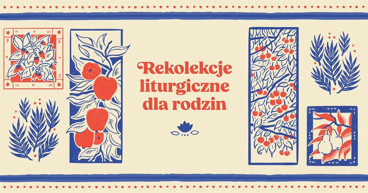 Rekolekcje Liturgiczne dla Rodzin 2025