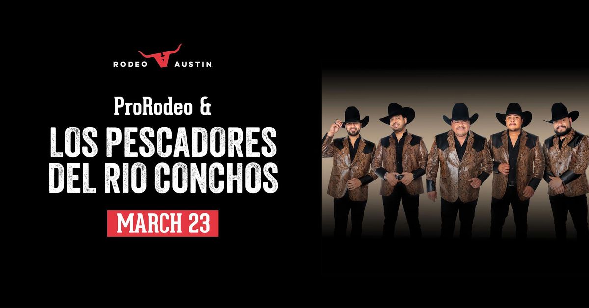 2025 Rodeo Austin - ProRodeo & Los Pescadores Del Rio Conchos - Sunday, March 23rd