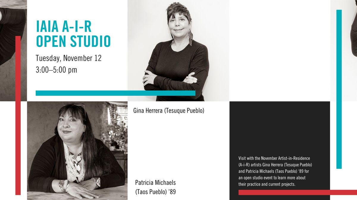 IAIA A-i-R: Patricia Michaels and Gina Herrera\u2014Open Studios