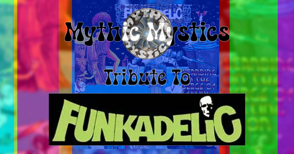 Mythic Mystics Funkadelic Tribute Show