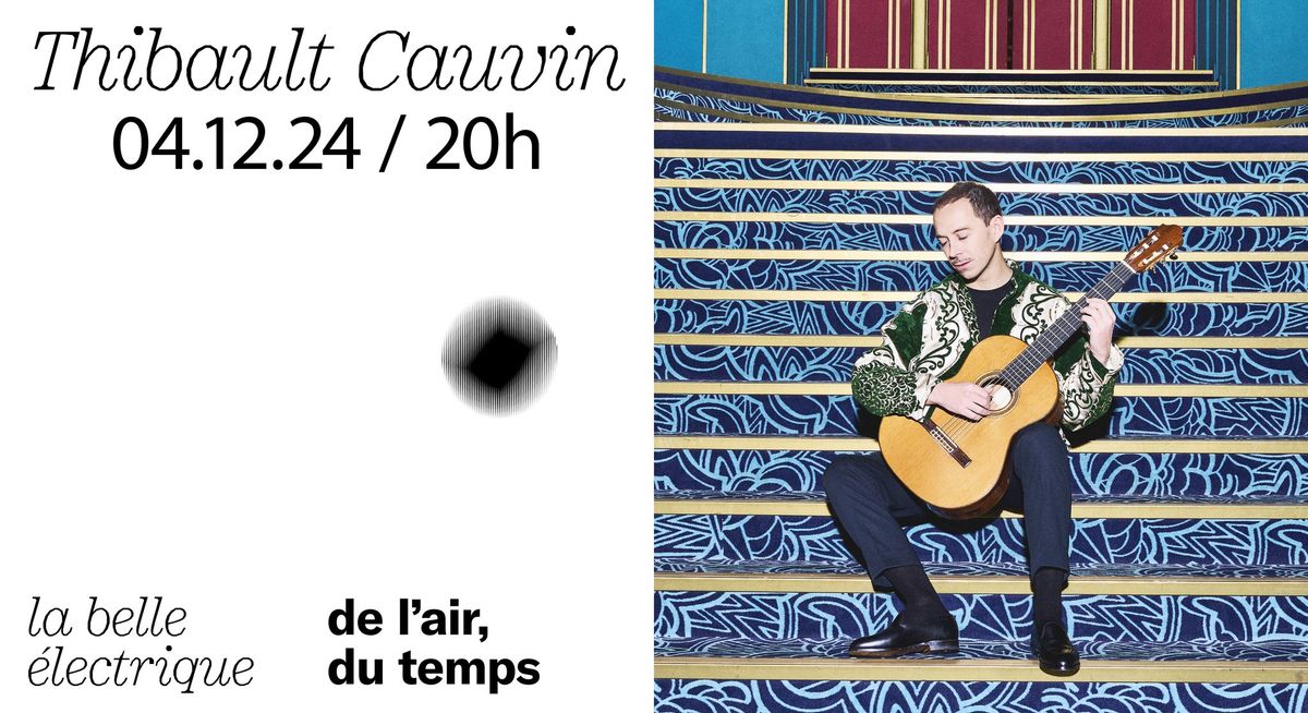 Thibault Cauvin \u00e0 La Belle Electrique