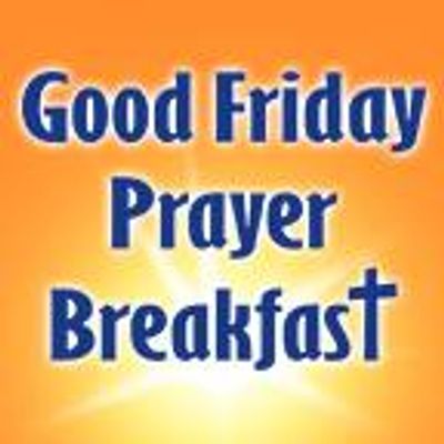 Good Friday Prayer Breakfast