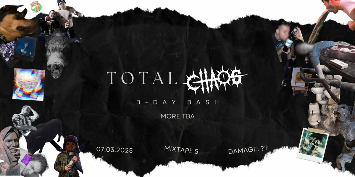 TOTAL CHAOS B-DAY BASH