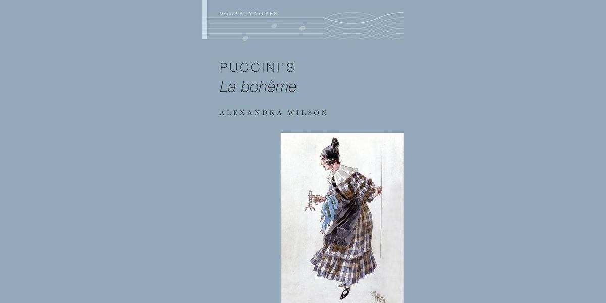 Puccini: the Man, the Music and his Place in History \u2013 a talk by Alexandra Wilson