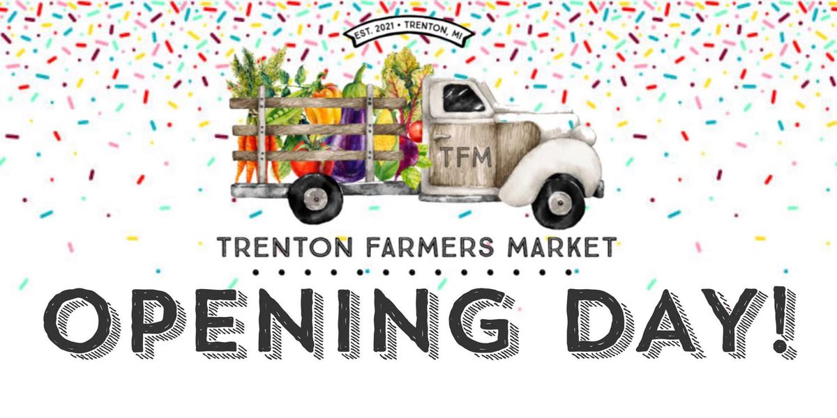 OPENING DAY - Trenton Farmers Market