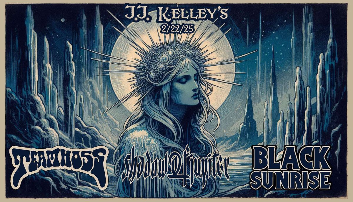 Black Sunrise, Shadow of Jupiter, Team Hoss @ JJ Kelly's in Lansing