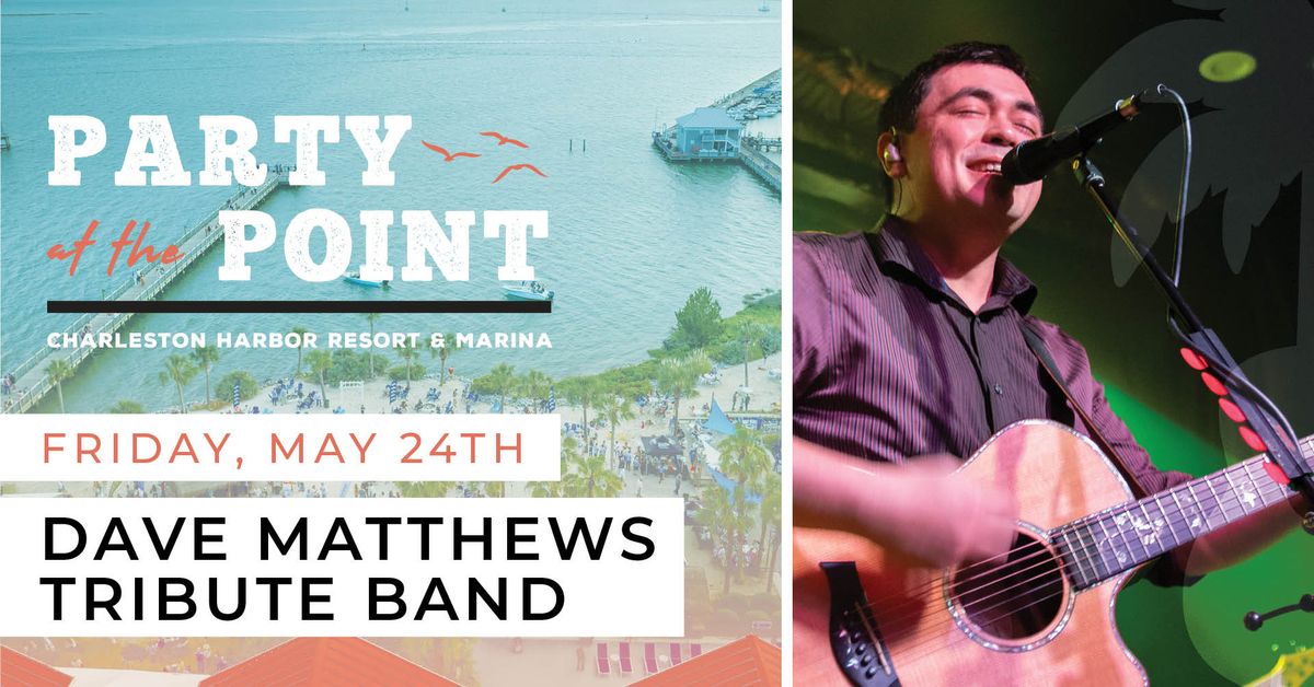 5\/24 - Mount Pleasant, SC - Dave Matthews Tribute Band | Party at the Point