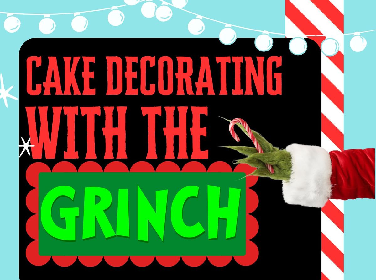 CAKE DECORATING WITH THE GRINCH 