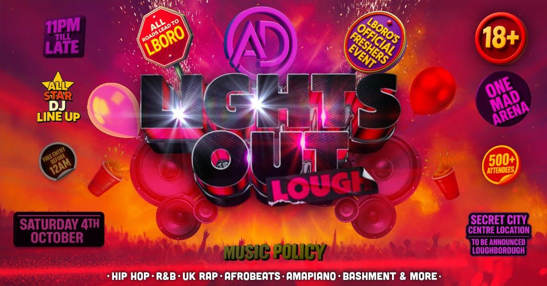 LIGHTS OUT LOUGH - LOUGHBOROUGH\u2019S LITTEST FRESHERS EVENT