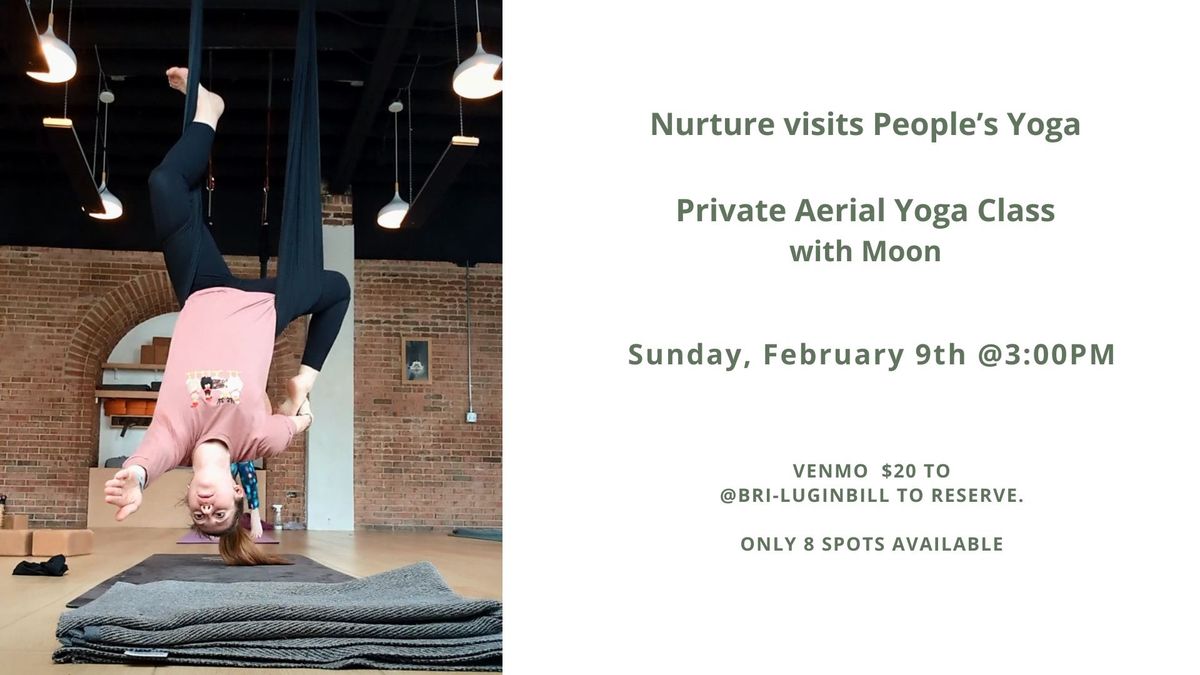 SOLD OUT Nurture Visits People's Yoga! Aerial Yoga Class with Moon