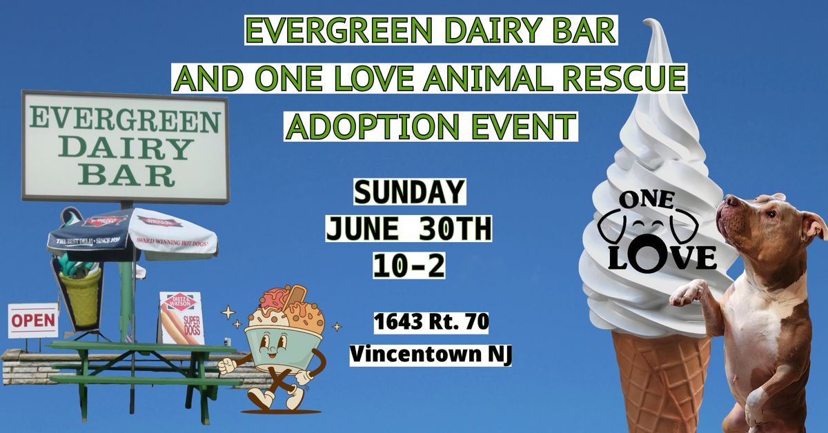 EVERGREEN DAIRY BAR AND ONE LOVE ANIMAL RESCUE ADOPTION EVENT