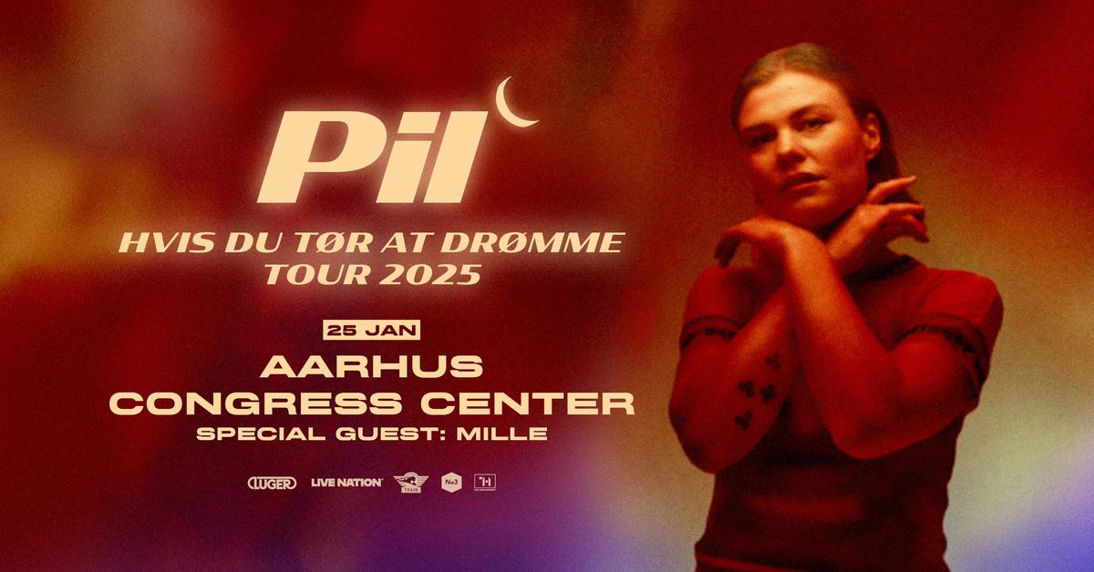 Pil + special guest: Mille \/ Aarhus Congress Center