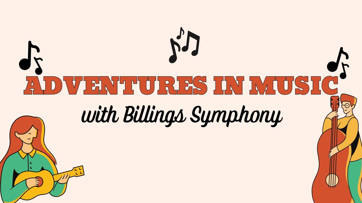 Adventures in Music with Billings Symphony