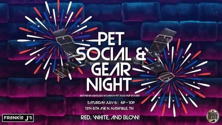 Pet Social & Gear Night: Red, White, and Blow!