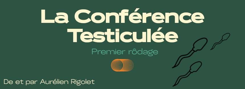 La Conf\u00e9rence Testicul\u00e9e - Spectacle & Atelier