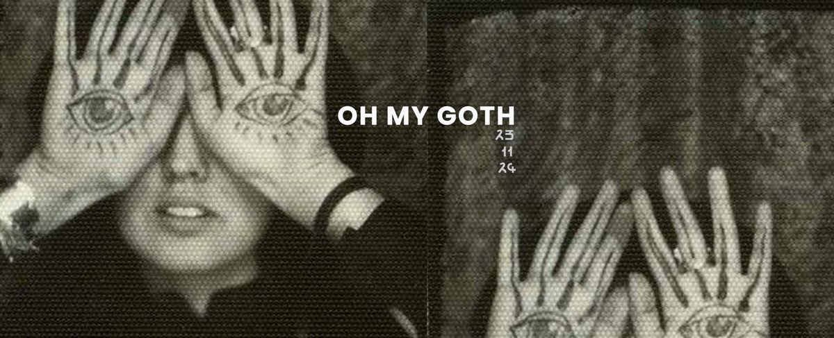 OH MY GOTH!