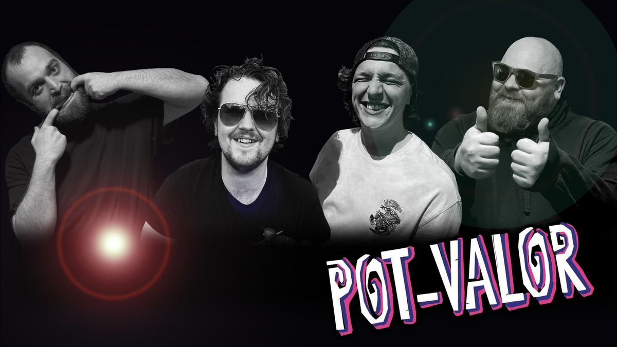 Pot-Valor and their Glorious Return to the Burg