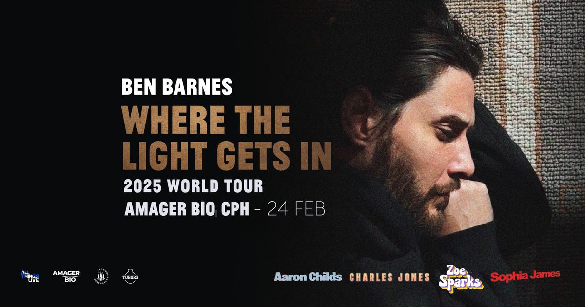 Ben Barnes - Support: Aaron Childs + Charles Jones + Zoe Sparks + Sophia James - Amager Bio