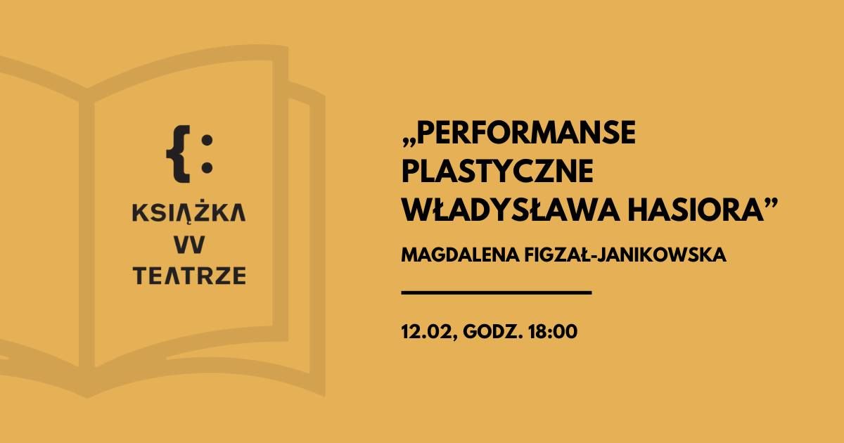 Ksi\u0105\u017cka w teatrze | \u201ePerformanse plastyczne W\u0142adys\u0142awa Hasiora\u201d