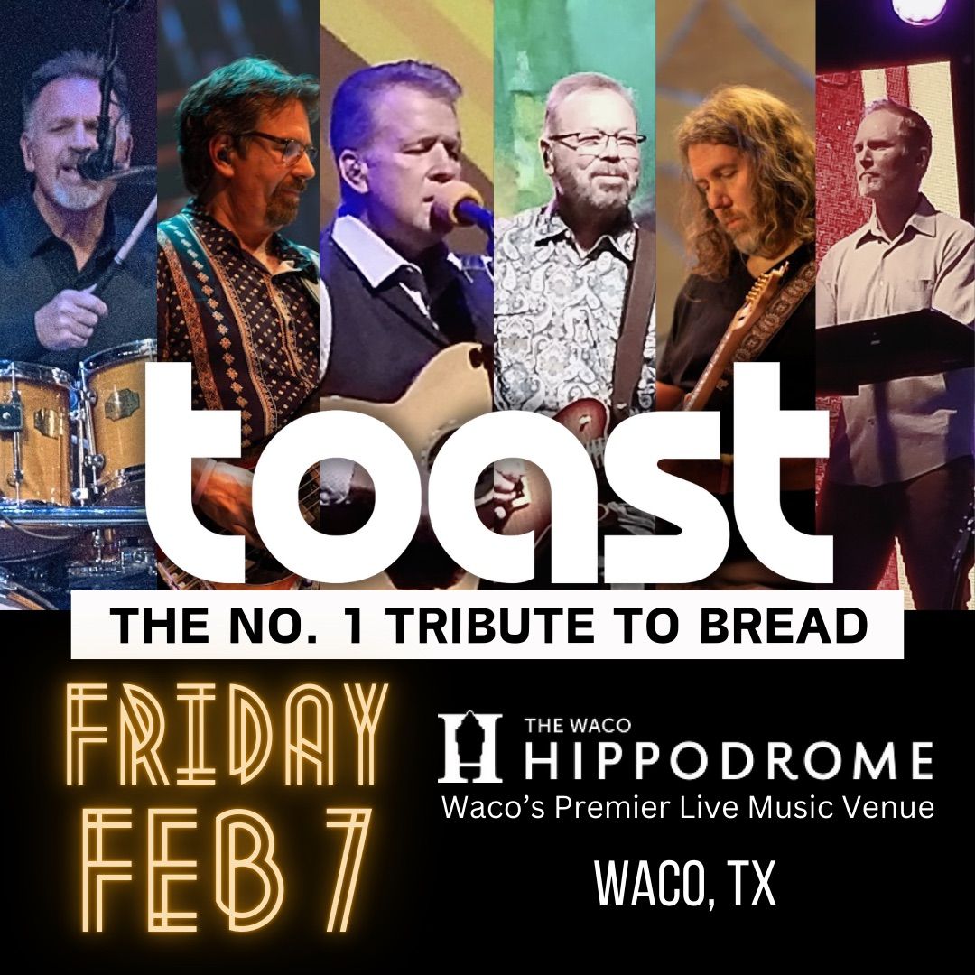 TOAST - No. 1 BREAD Tribute | Feb 7 | Waco, TX