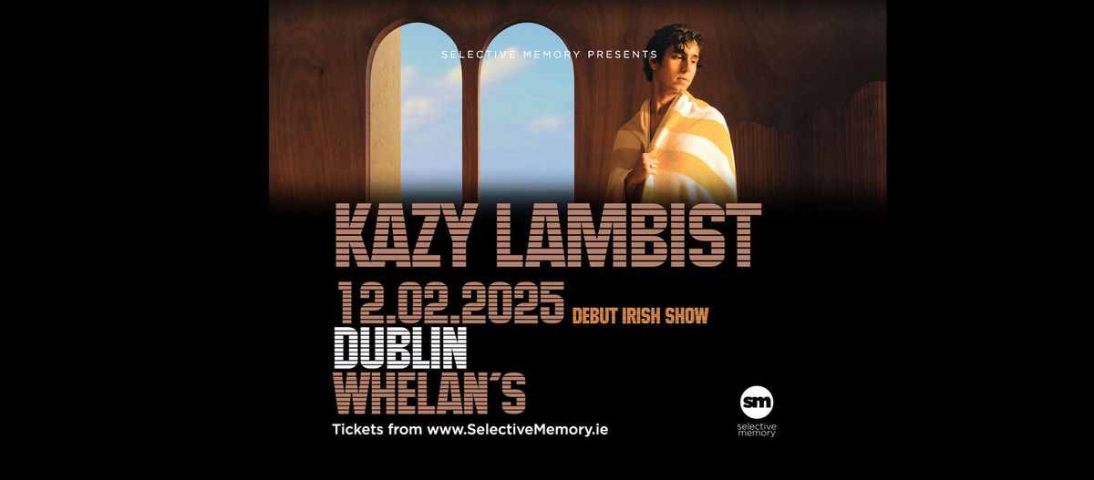 KAZY LAMBIST - IRISH DEBUT - Whelans - by Selective Memory