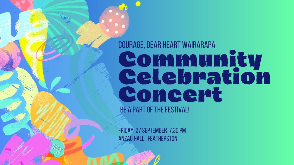 CELEBRATION CONCERT \u2606 Courage, Dear Heart. A festival celebrating our wellbeing journeys.