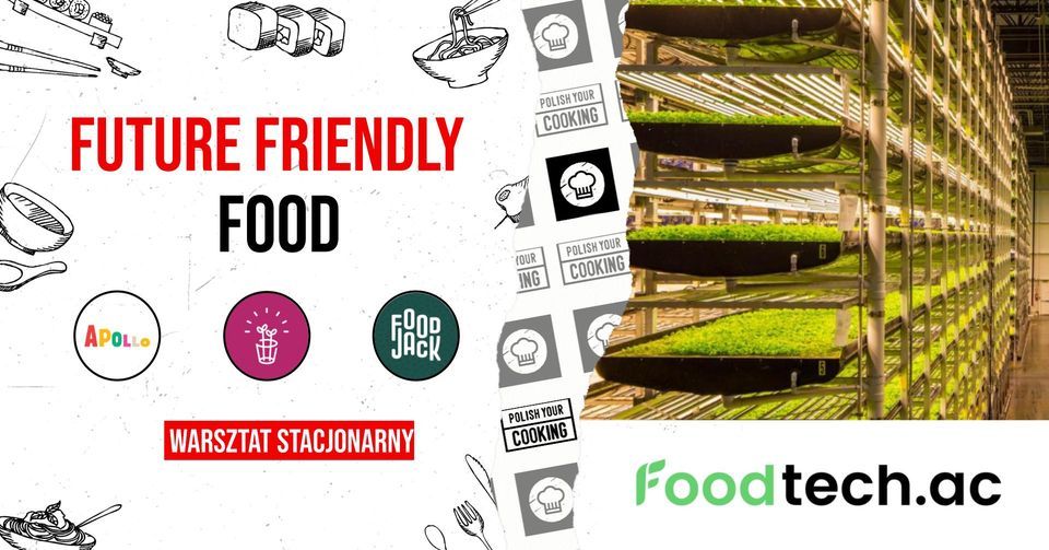 Warsztat stacjonarny - Future Friendly Food z: Foodtech.ac, FoodJack i Apollo! - 01.10.2022 18:00
